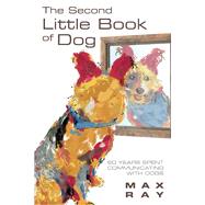 The Second Little Book of Dog 60 Years Spent Communicating With Dogs