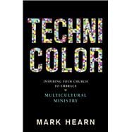 Technicolor Inspiring Your Church to Embrace Multicultural Ministry