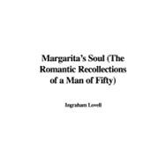Margarita's Soul: The Romantic Recollections of a Man of Fifty