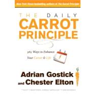 The Daily Carrot Principle 365 Ways to Enhance Your Career and Life