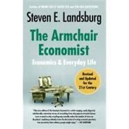 The Armchair Economist Economics and Everyday Life