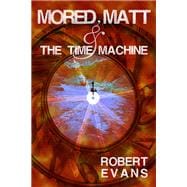 Mored, Matt & the Time Machine book cover, ISBN 9781632131737