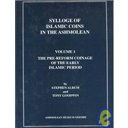Sylloge of Islamic Coins in the Ashmolean: The Pre-Reform Coinage of the Early Islamic Period