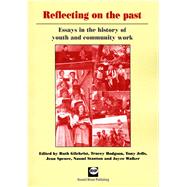 Reflecting on the Past Essays in the History of Youth and Community Work