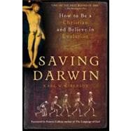 Saving Darwin: How to Be a Christian and Believe in Evolution