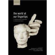 The World at Our Fingertips A Multidisciplinary Exploration of Peripersonal Space