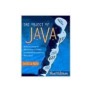 The Object of Java: Bluej Edition : Introduction to Java Using Software Engineering Principles