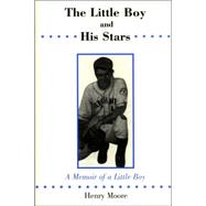 The Little Boy And His Stars: A Memoir of a Little Boy