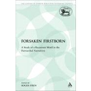 The Forsaken Firstborn A Study of a Recurrent Motif in the Patriarchal Narratives