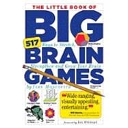 The Little Book of Big Brain Games 517 Ways to Stretch, Strengthen and Grow Your Brain