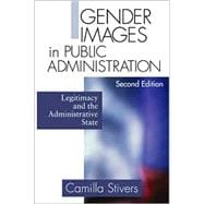 Gender Images in Public Administration : Legitimacy and the Administrative State