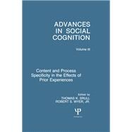 Content and Process Specificity in the Effects of Prior Experiences: Advances in Social Cognition, Volume III