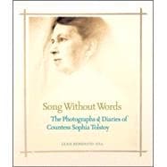 Song Without Words The Photographs & Diaries of Countess Sophia Tolstoy