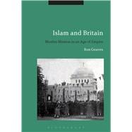 Islam and Britain Muslim Mission in an Age of Empire