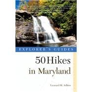 Explorer's Guide 50 Hikes in Maryland Walks, Hikes & Backpacks from the Allegheny Plateau to the Atlantic Ocean