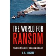 The World for Ransom Piracy Is Terrorism, Terrorism Is Piracy