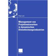 Management von Projektnetzwerken in dynamischen Dienstleistungsindustrien