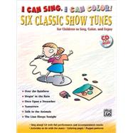 I Can Sing, I Can Color: Six Classic Show Tunes for Children to Sing, Color, and Enjoy