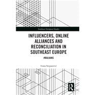 Influencers, Online Alliances and Reconciliation in Southeast Europe