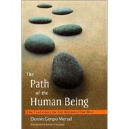 The Path of the Human Being Zen Teachings on the Bodhisattva Way