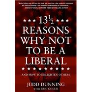 13 1/2 Reasons Why NOT To Be A Liberal