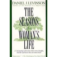 The Seasons of a Woman's Life A Fascinating Exploration of the Events, Thoughts, and Life Experiences That All Women Share