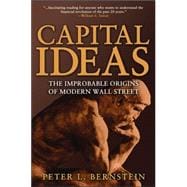 Capital Ideas The Improbable Origins of Modern Wall Street