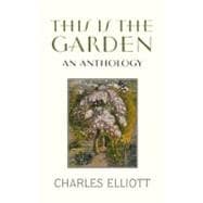 This Is the Garden An Anthology