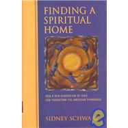 Finding a Spiritual Home: How a New Generation of Jews Can Transform the American Synagogue