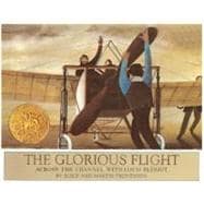 The Glorious Flight: Across the Channel With Louis Bleriot