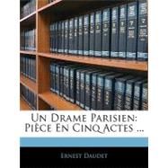 Drame Parisien : Pièce en Cinq Actes ...