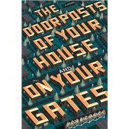 The Doorposts of Your House and on Your Gates A Novel
