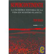 Supercontinente/ Super-continent: La Increible Historia De La Vida En Nuestro Planeta/ the Incredible History of Life in Our Planet