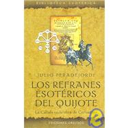 Los Refranes Esotericos Del Quijote/the Quijote, Esoteric Proverbs
