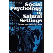 Social Psychology in Natural Settings: A Reader in Field Experimentation