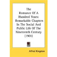 Romance of a Hundred Years : Remarkable Chapters in the Social and Public Life of the Nineteenth Century (1901)