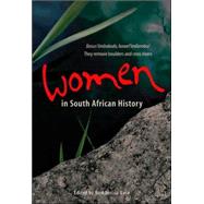 Women in South African History Basus'iimbokodo, Bawel'imilambo / They Remove Boulders and Cross Rivers