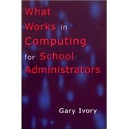 What Works in Computing for School Administrators