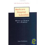 Medicare Hospital Subsidies : Money in Search of a Purpose