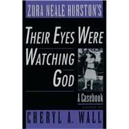 Zora Neale Hurston's Their Eyes Were Watching God A Casebook