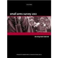 Small Arms Survey 2003 Development Denied