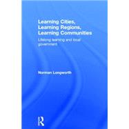 Learning Cities, Learning Regions, Learning Communities: Lifelong Learning and Local Government