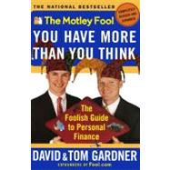 The Motley Fool You Have More Than You Think The Foolish Guide to Personal Finance