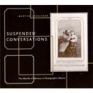 Suspended Conversations : The afterlife of memory in photographic Albums,9780773521742