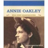 Annie Oakley : Wild West Sharpshooter
