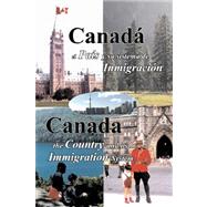 Canada, El Pais y Su Sistema de Inmigracion - Canada, the Country and Its Immigration System