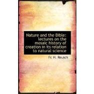 Nature and the Bible : Lectures on the mosaic history of creation in its relation to natural Science
