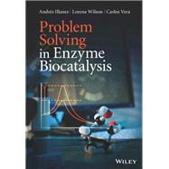 Problem Solving in Enzyme Biocatalysis