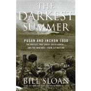 The Darkest Summer; Pusan and Inchon 1950: The Battles That Saved South Korea--and the Marines--from Extinction