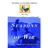 Seasons of War The Ordeal of a Southern Community 1861-1865